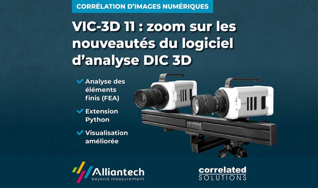 VIC-3D 11 : les nouveautés du logiciel d&rsquo;analyse de corrélation d&rsquo;images numériques 3D